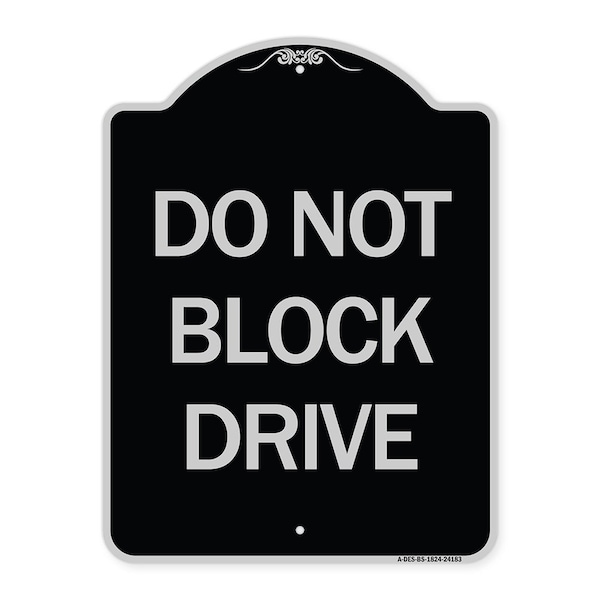 Do Not Block Drive Heavy-Gauge Aluminum Architectural Sign, 24" x 18", BS-1824-24183